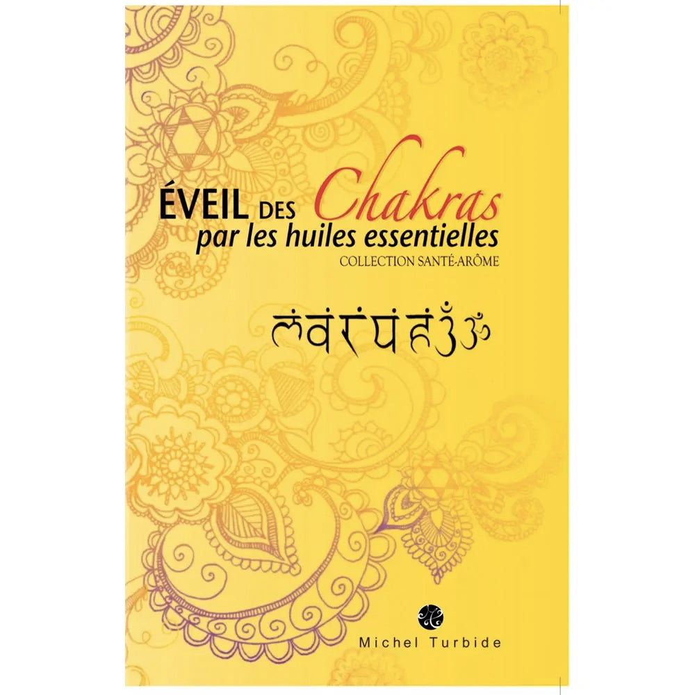 Livre : L’éveil des chakras par les huiles essentielles - Michel Turbide